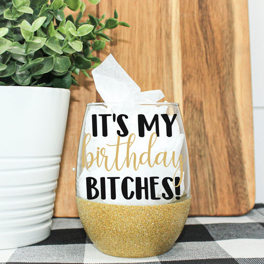 It's My Birthday Bitches Glitter Wine Glass