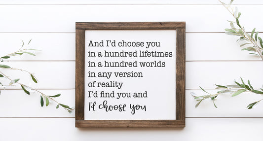 I'd Choose You Wood Sign