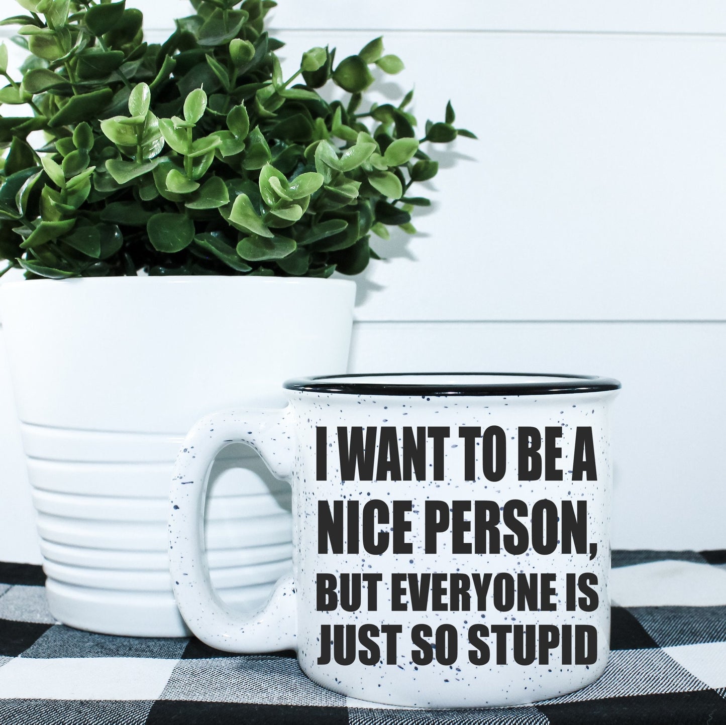 I Want To Be A Nice Person But Everyone Is Just So Stupid Campfire Mug