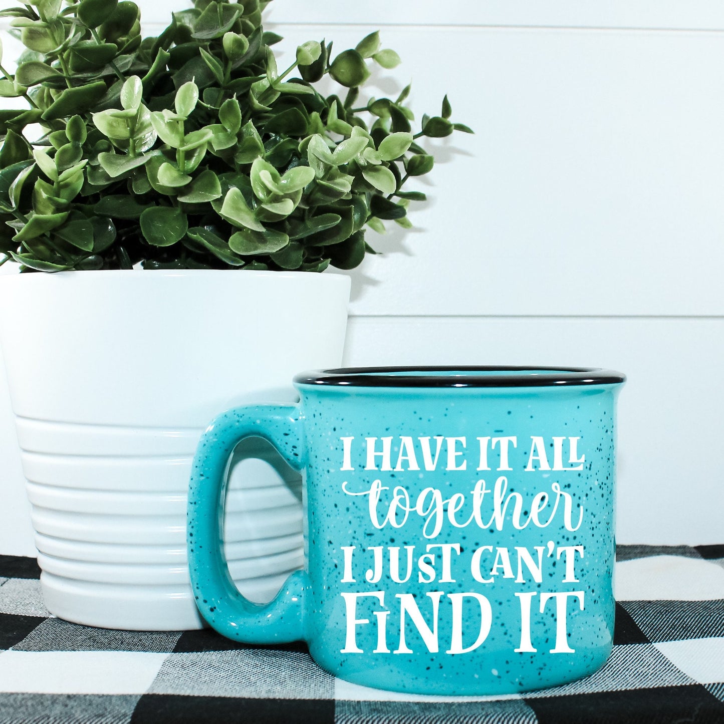 I Have It All Together I Just Can't Find It Campfire Mug