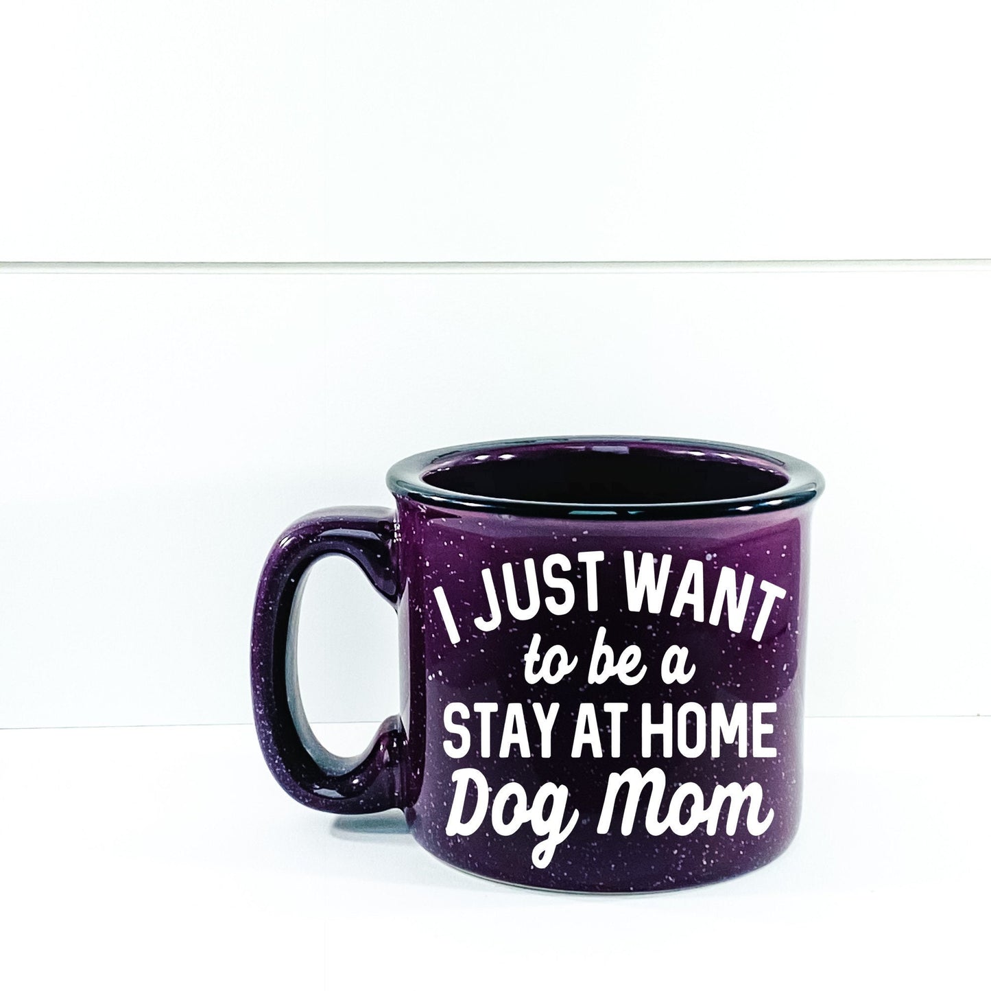 I Just Want To Be A Stay At Home Dog Mom Campfire Mug