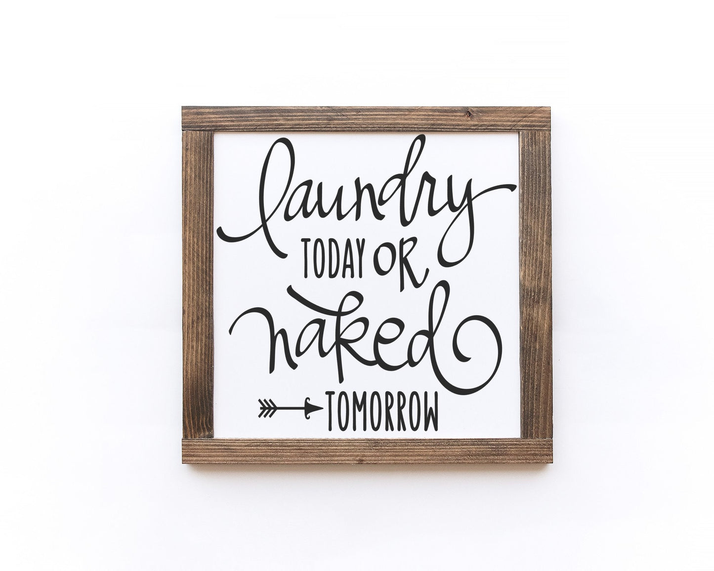 Laundry Today Or Naked Tomorrow Wood Sign