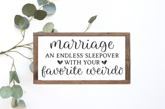 Marriage An Endless Sleepover With Your Favorite Weirdo Wood Sign