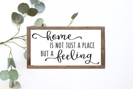 Home Is Not Just A Place But A Feeling Wood Sign