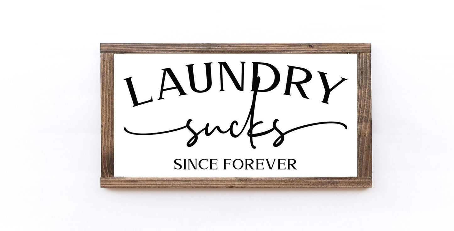 Laundry Sucks Since Forever Wood Sign