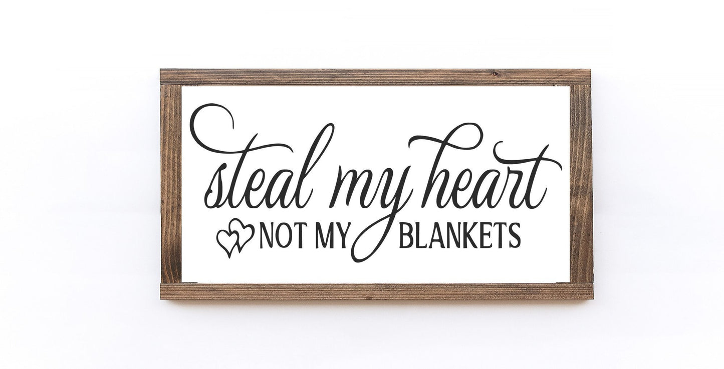 Steal My Heart Not My Blankets Wood Sign