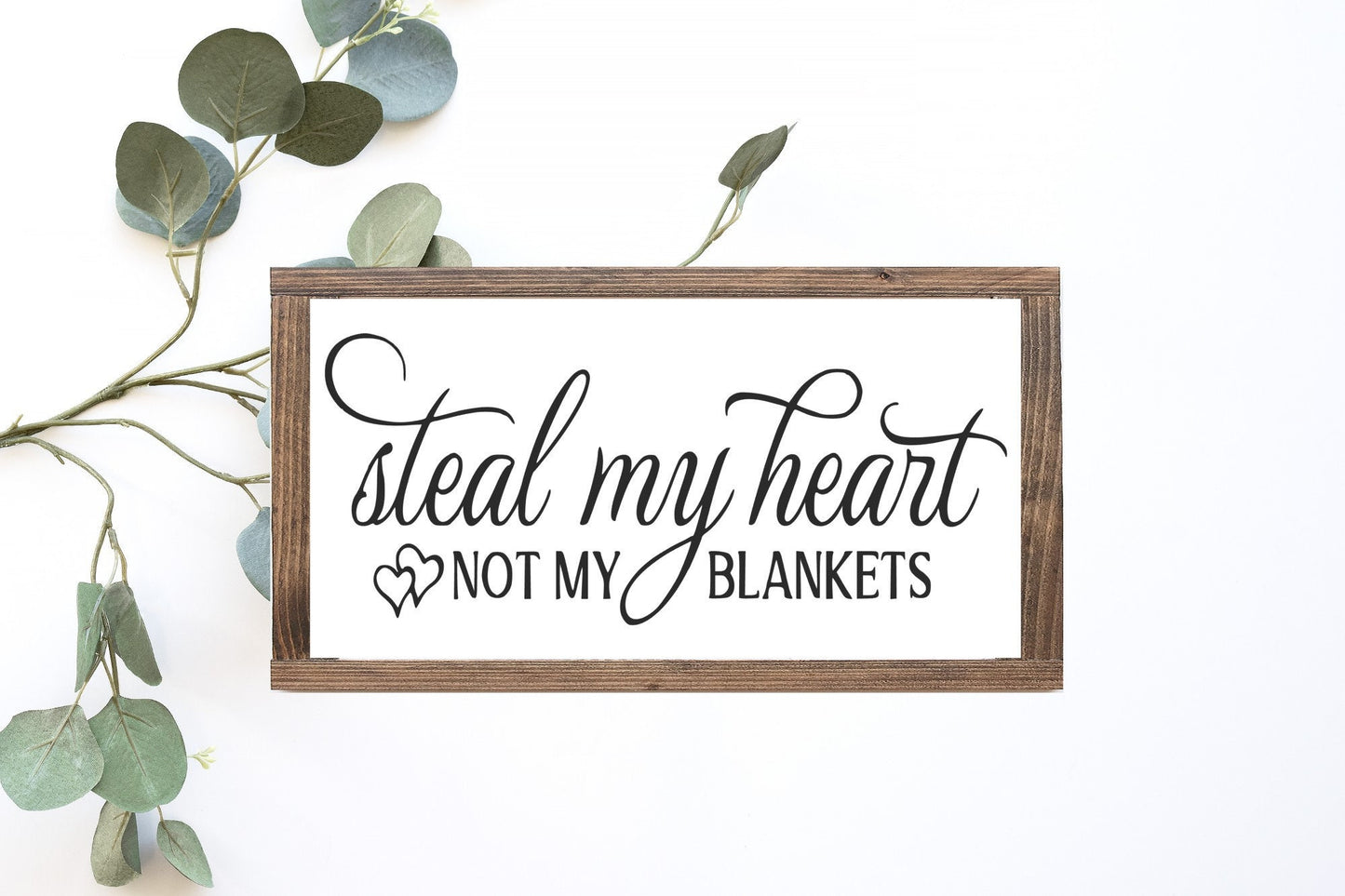 Steal My Heart Not My Blankets Wood Sign