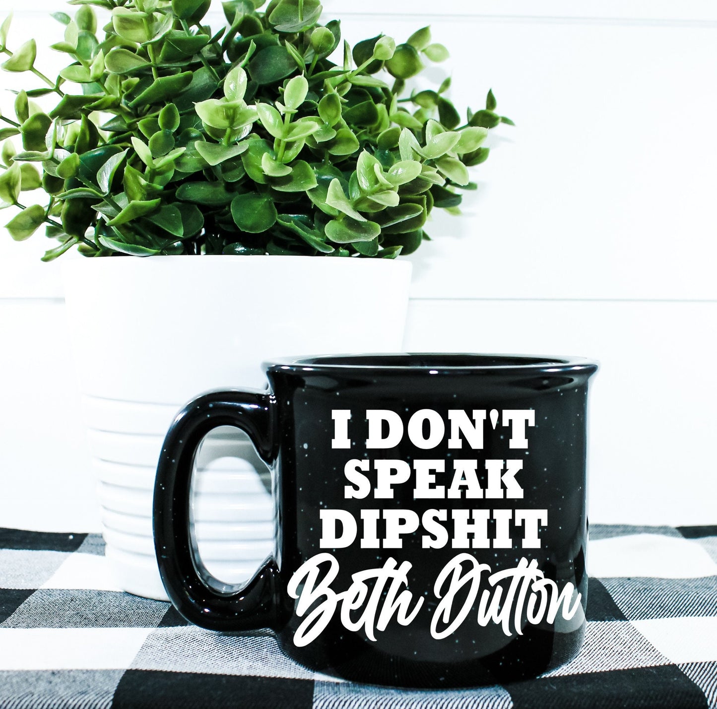 I Don't Speak Dipshit Beth Dutton Campfire Mug